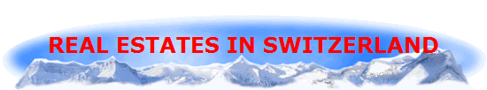 REAL ESTATES IN SWITZERLAND